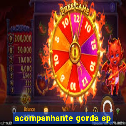 acompanhante gorda sp